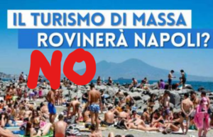Il Turismo di Massa rovinerà la città? Assolutamente No. Risposta a Storie di Napoli. Noi giovani salveremo la città, ma basta attaccare il turismo