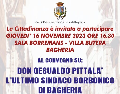 A Bagheria, convegno sull’ultimo sindaco Borbonico Gesualdo Pittalà. Presenti la principessa Beatrice di Borbone e la Fondazione il Giglio