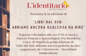 A Palazzo Venezia il 1 dicembre “Libri dal Sud: abbiamo ancora qualcosa da dire” organizzato da ‘L’Identitario’. Interverranno tanti scrittori