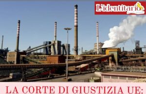 La corte di giustizia UE: “L’ex Ilva di Taranto non può restare aperta”