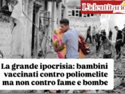 La grande ipocrisia: in Palestina bambini vaccinati contro poliomelite ma non contro fame e bombe