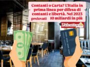 Contante vs Carte: gli italiani sfidano l’Europa per la Libertà finanziaria. 2023 prelevati 10 miliardi in più rispetto al 2022