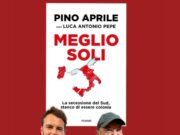 “Meglio soli”, Aprile e Pepe: “Nel nostro libro sveliamo come lo Stato ha scippato al Sud 1000 miliardi”