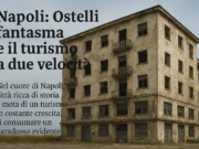 Napoli: Ostelli fantasma e l’enigma del turismo a due velocità